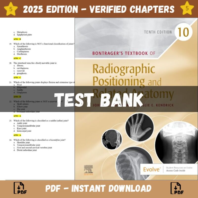 Test bank - Bontrager's Textbook of Radiographic Positioning and Related Anatomy, 10th Edition (John, 2024)