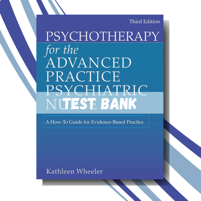 Test bank for Psychotherapy for the Advanced Practice Psychiatric Nurse 3rd Edit