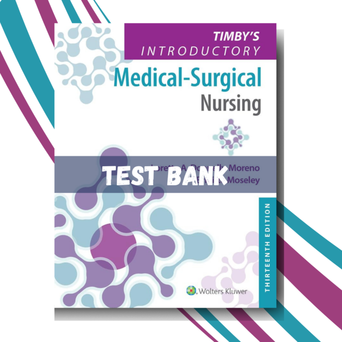 Test bank for Timby's Introductory Medical-Surgical Nursing 13th Edition (Moreno)