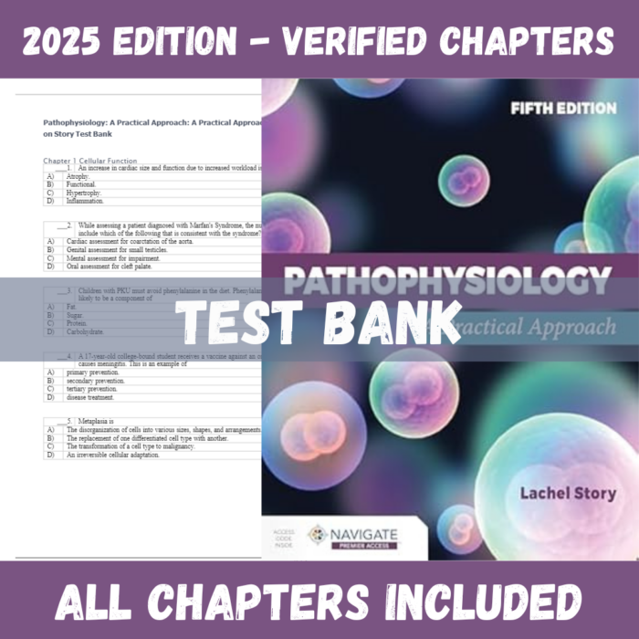 Test Bank - Pathophysiology A Practical Approach, 5th Edition (Lachel Story, 2024)