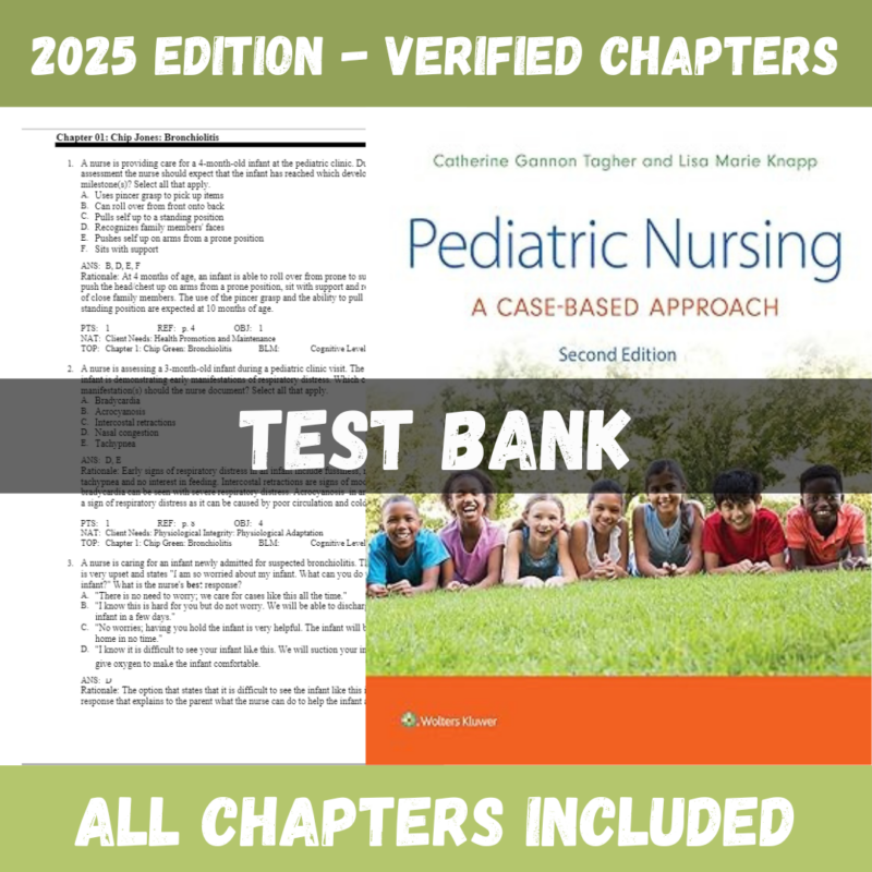 Test Bank- Pediatric Nursing- A Case-Based Approach, 2nd Edition by (Tagher, 2024)