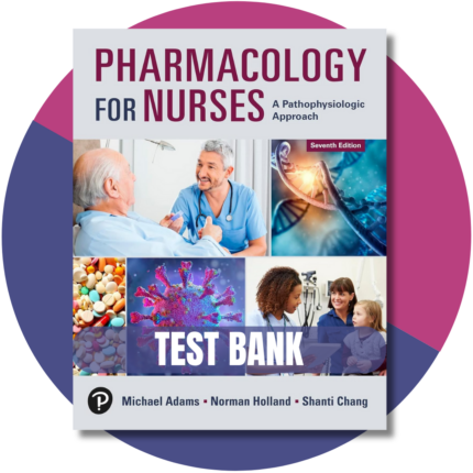 Pharmacology for Nurses A Pathophysiological Approach, 7th Ed