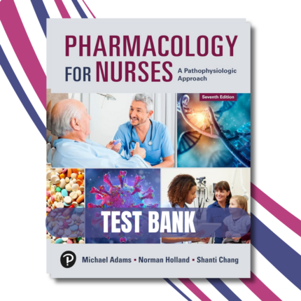 Pharmacology for Nurses A Pathophysiological Approach, 7th Edition