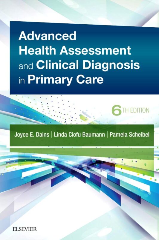Advanced Health Assessment and Clinical Diagnosis in Primary Care, 6th Edition (Dains, 2023)